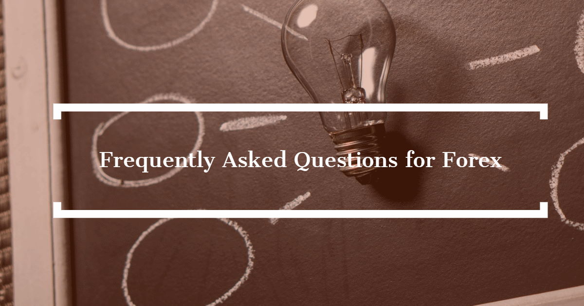 Frequently Asked Questions for Forex
